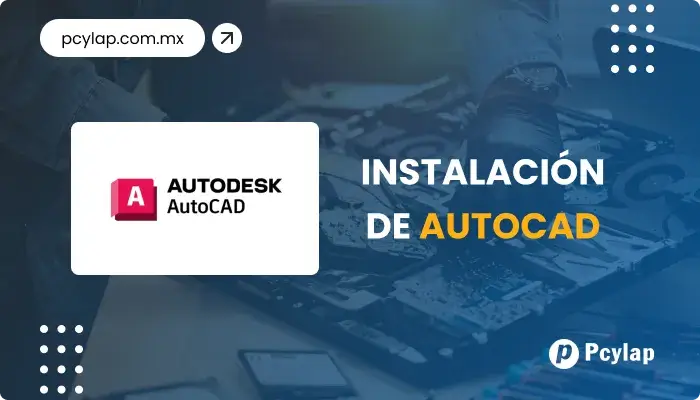 PCYLAP | Instalación de programa Autocad en Mazatlán Sinaloa.