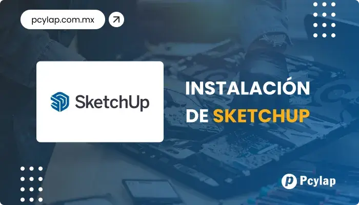 PCYLAP | Instalación de programa SketchUp en Mazatlán Sinaloa.