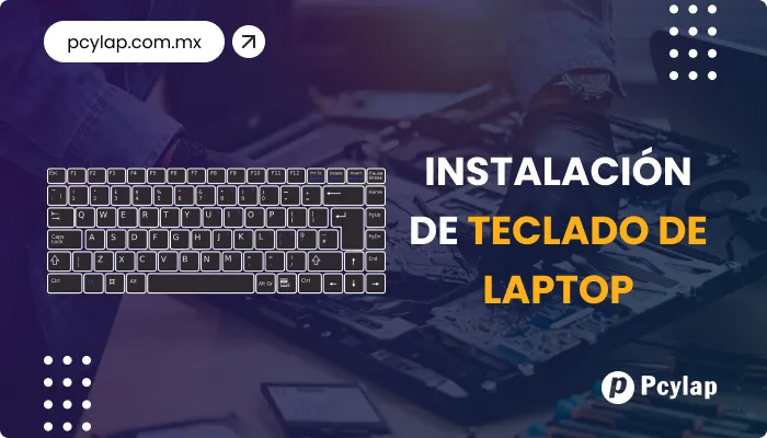 PCYLAP | Cambio o instalación de teclado de Laptop en Mazatlán Sinaloa.